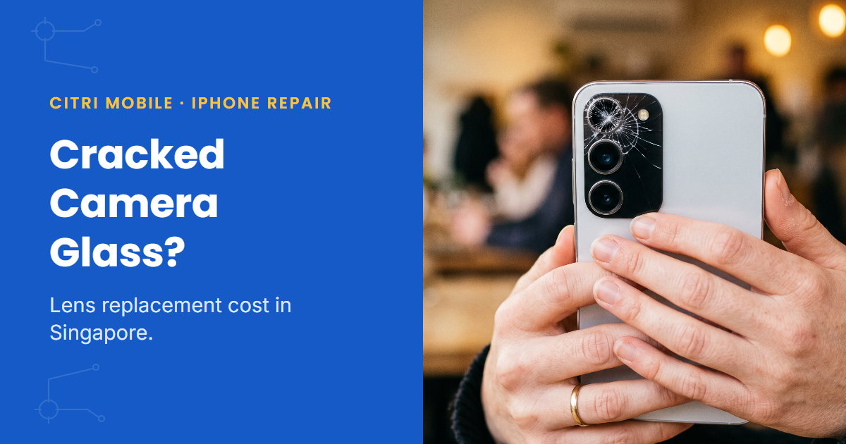 iPhone camera glass replacement Singapore, Citri Mobile