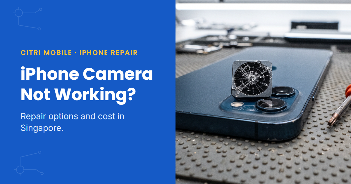 iPhone camera repair Singapore, Citri Mobile