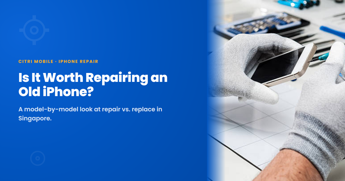Deciding whether to repair an old iPhone at Citri Mobile Singapore