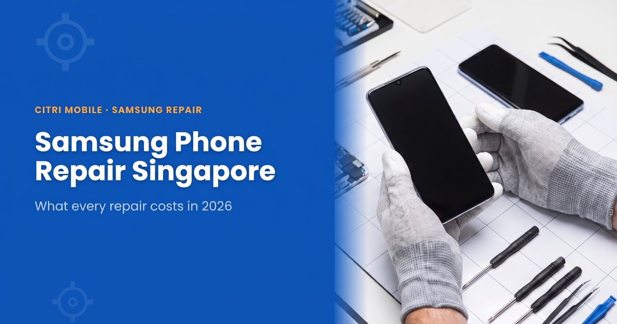 Samsung phone repair at Citri Mobile Singapore