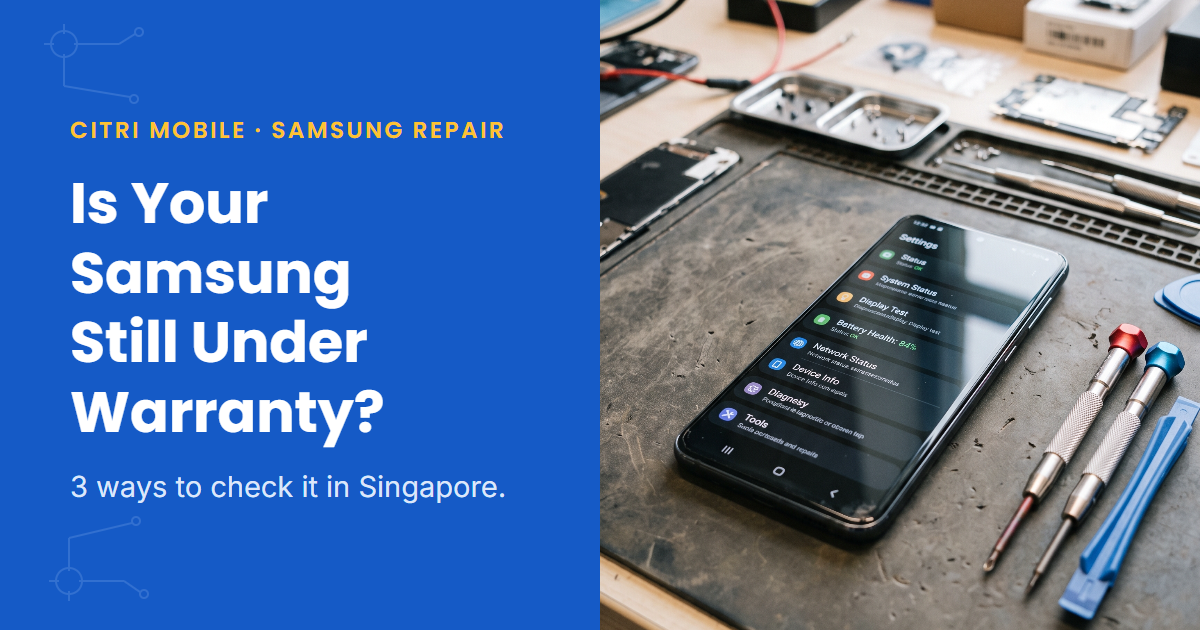 Samsung Galaxy phone warranty check, repair Singapore